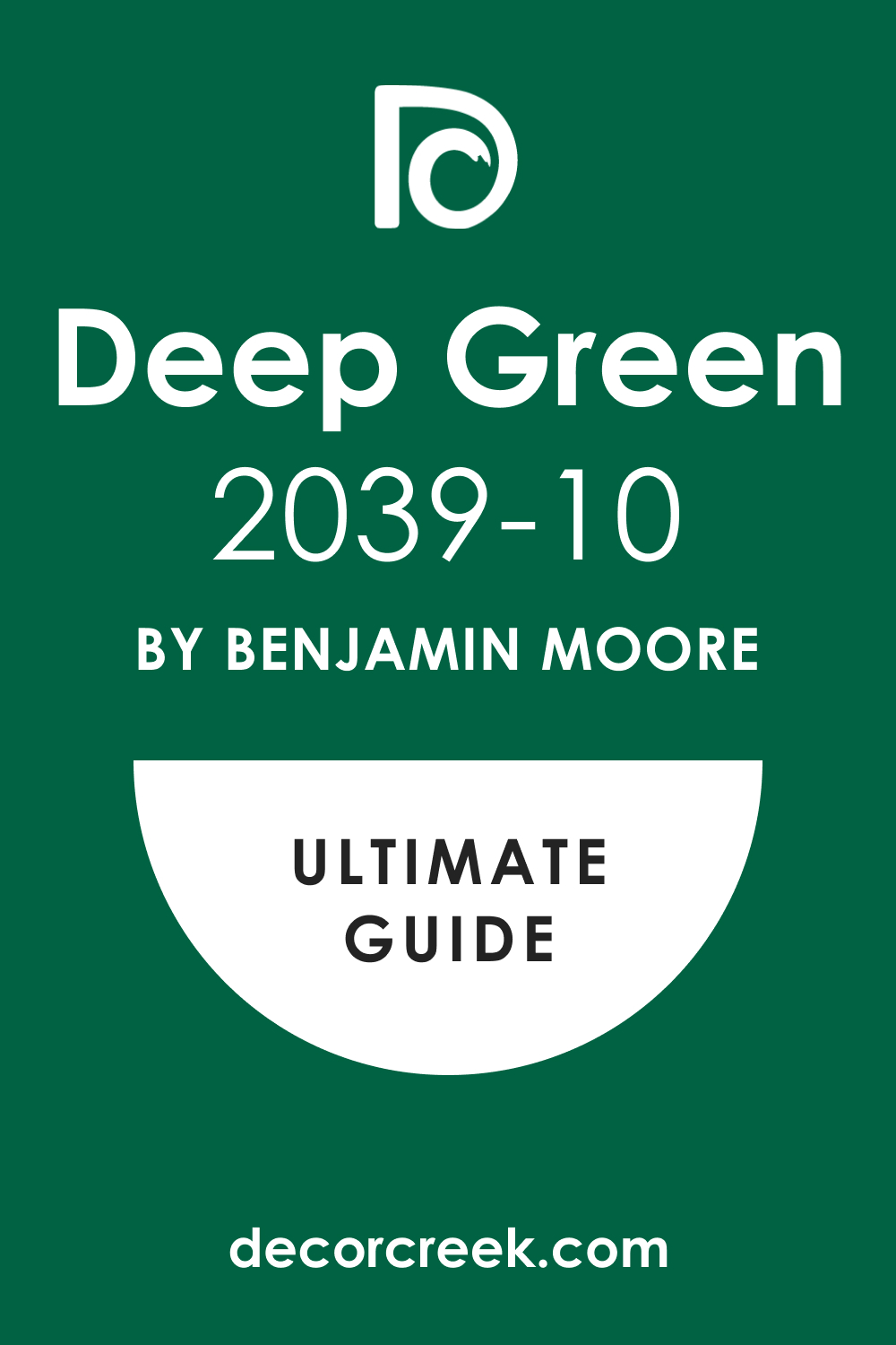 Ultimate Guide. Deep Green 2039-10 Paint Color by Benjamin Moore