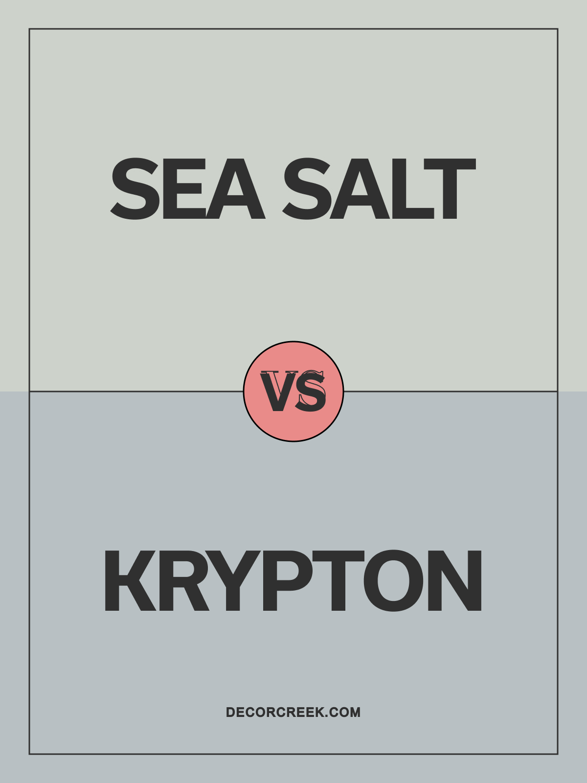 Krypton SW 6247 vs Sea Salt SW 6204 by Sherwin Williams